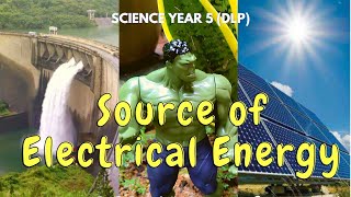 Sources of ELECTRICAL Energy  Science DLP Year 5 [upl. by Swaine]