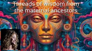 Gather in threads of wisdom from the maternal ancestors Guided Ceremonial Meditation POWERFUL [upl. by Ennaeirb]