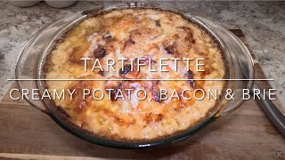 TARTIFLETTE Creamy Potato Bacon amp Brie Casserole Turning Up Scalloped Potatoes A Notch [upl. by Ecam]