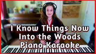 I Know Things Now Piano Karaoke Into the Woods Accompaniment Sondheim [upl. by Airalednac]