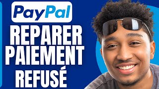 Comment Réparer Paiement Refusé Paypal  Nouvelle Solution [upl. by Riaj]