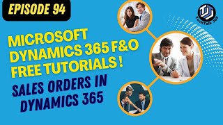 EPISODE 94  Sales order creation basics in Dynamics 365 FampO Part 1 [upl. by Bekah]