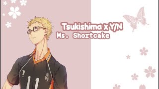 Ms Shortcake🍰 Tsukishima X YN SERIES Episode 35 [upl. by Margarida]