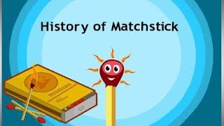 HISTORY OF MATCHSTICK [upl. by Osy534]