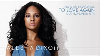 Alesha Dixon  To Love Again clip NEW SINGLE  OUT 15TH NOV [upl. by Rothmuller256]