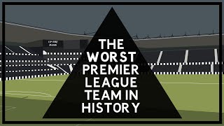 A Brief History Of The Worst Premier League team in history [upl. by Ailecra852]