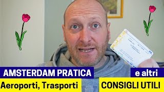 AMSTERDAM Pratica Aeroporti Trasporti Soldi e altri Consigli Utili [upl. by Steere]