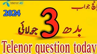 3 July 2024 questions and answers  My Telenor TODAY Answers [upl. by Vachell]