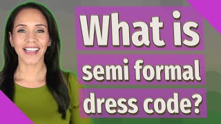 What is semi formal dress code [upl. by Kerk181]