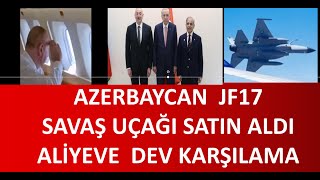 AZERBAYCANA JF17 SAVAŞ UÇAKLARI HAYIRLI OLSUN [upl. by Enomsed]