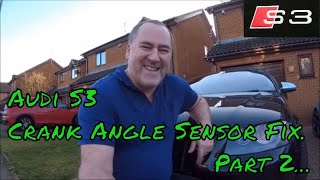 Audi S3 Crank Sensor issue PART 2 [upl. by Pass]