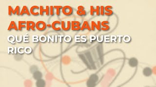 Machito amp His AfroCubans  Qué Bonito es Puerto Rico Audio Oficial [upl. by Julius]