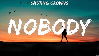 Casting Crowns  Nobody Lyrics Hillsong United Hillsong UNITED Casting Crowns [upl. by Annwahs]