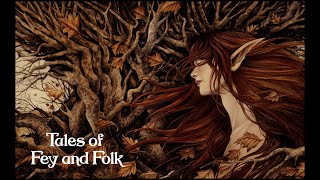 Tales of Fey and Folk Fairy Folklore amp Mythology from the Old Countries [upl. by Alhsa63]