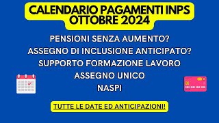 PAGAMENTI INPS OTTOBRE 2024 PENSIONI ASSEGNO INCLUSIONE SFL NASPI ASSEGNO UNICO INPS ANTICIPA [upl. by Yblehs]