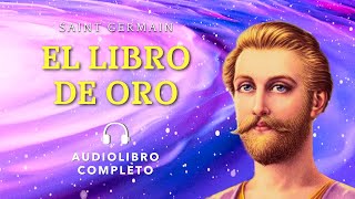 EL LIBRO DE ORO de Saint Germain  Audiolibro Completo [upl. by Schiffman]