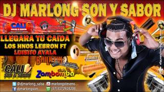 Llegara tu Caida prenda tendida  Hnos Lebron ft Luisito Ayala  DJ Marlong Son y Sabor [upl. by Retsof]