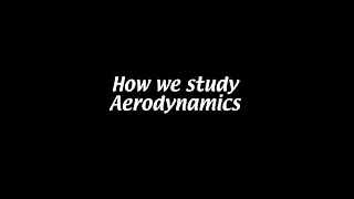 How we study aerodynamics Aerodynamics 1 [upl. by Filide716]