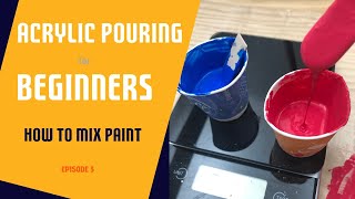 Acrylic Pouring for Beginners  Episode 3  Mixing Paint [upl. by Handy532]