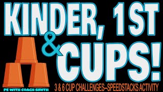 KINDER 1st amp CUPS SPEEDSTACKS 3 amp 6 Cup CHALLENGES PE Warm Up Cool Down or a Station Activity [upl. by Cuyler]