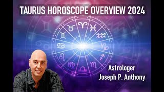 Taurus 2024 Astrology Overview  Astrologer Joseph P Anthony [upl. by Atsirak]