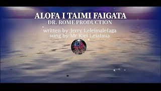 ALOFA I TAIMI FAIGATA lyrics DR ROME PRODUCTION 2020 [upl. by Bowerman]