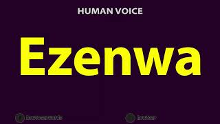 How To Pronounce Ezenwa [upl. by Gerg326]