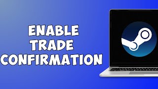 How To Enable Trade Confirmation On Steam 2023 [upl. by Aneen]