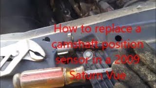 How to replace a camshaft position sensor in a 2009 Saturn Vue [upl. by Deny783]