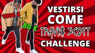 1000€ VS 80€ VESTIRSI COME TRAVIS SCOTT CHALLENGE [upl. by Ardel514]