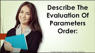 Describe The Evaluation Of Parameters Order [upl. by Ardnwahs]