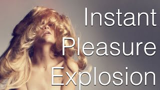 Instant Ecstasy Pleasure Explosion Guided Meditation [upl. by Low]