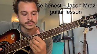 Be honest  Jason Mraz  guitar lesson [upl. by Atteynod]