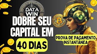 DATA WIN PAGOU DE FORMA INSTANTÂNEA DOBRE SEU CAPITAL EM 40 DIAS INVESTIMENTO 2024 [upl. by Gerek]