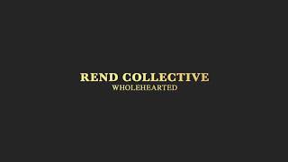 Rend Collective  WHOLEHEARTED Audio [upl. by Horatius]