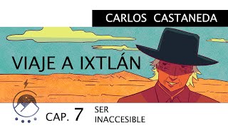 Viaje a Ixtlán  Cap 7 SER INACCESIBLE  Carlos Castaneda  Voz Chavenato [upl. by Maryann198]