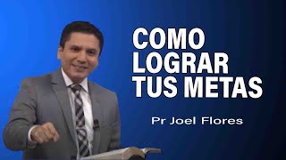 Cómo lograr tus metas  Pr Joel Flores  sermones adventistas [upl. by Alamac729]