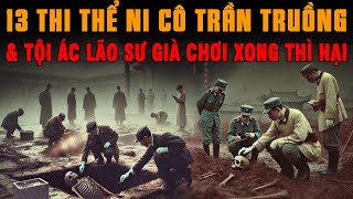 Kỳ Án Trung Quốc 13 Ni Cô Trần Truồng Ở Hố Chôn Tập Thể amp Tội Ác Sư Già U60 Chơi Xong giaimakyan [upl. by Dawkins784]