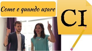 Come e quando usare CI in italiano  How and when to use CI in Italian  Cómo y cuándo usar CI [upl. by Keller]