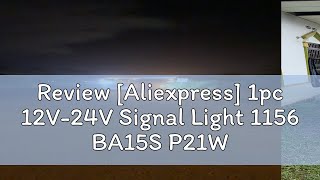 Review Aliexpress 1pc 12V24V Signal Light 1156 BA15S P21W 1157 BAY15D P215W T20 7443 W215W 744 [upl. by Birgit915]