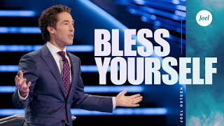 Bless Yourself  Joel Osteen [upl. by Dellora]