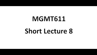 Mgmt611 Short Lecture 9 [upl. by Lattonia]