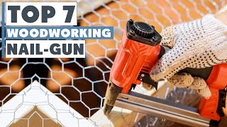 7 Best Nail Gun for Woodworking Expert Reviews [upl. by Eniger]