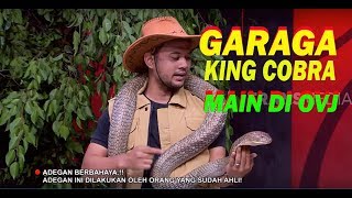 GARAGA The King Cobra Main di OVJ  OPERA VAN JAVA 251219 Part 2 [upl. by Yrdua]