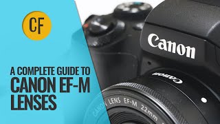 A Complete Guide to Canon EFM Camera Lenses [upl. by Sanders485]