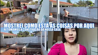 VOLTAMOS COM A CONSTRUÇÃO DA NOSSA CASA Juliane Jocoski [upl. by Witt521]