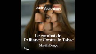 S3E2  MOIS SANS TABAC  Le combat de lAlliance Contre le Tabac  Martin Drago [upl. by Odelle]