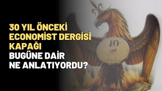 30 Yıl Önceki Economist Dergisi Kapağı Bugüne Dair Ne Anlatıyordu [upl. by Anada]