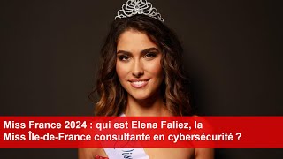 Miss France 2024  qui est Elena Faliez la Miss ÎledeFrance consultante en cybersécurité [upl. by Airdnassac]