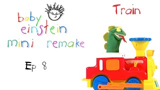 Baby Einstein Mini Remake Ep 8  Train  Baby Einstein Fanfun Productions [upl. by Naret76]